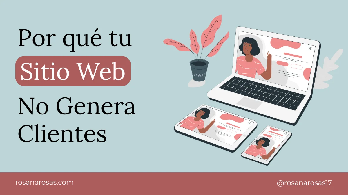 Por Qué tu Sitio Web Bonito No Genera Clientes (Y Cómo Solucionarlo) Tu sitio web no genera clientes